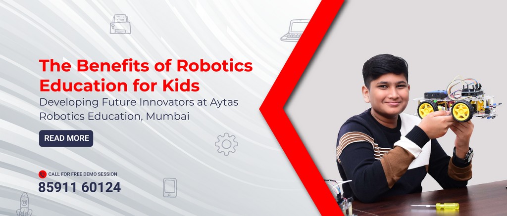 Read more about the article The Benefits of Robotics Education for Kids: Developing Future Innovators at Aytas Robotics Education, Mumbai